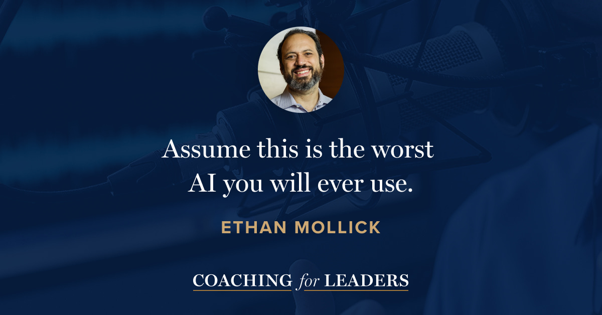 Ethan Mollick Shares Principles for Working with AI on Coaching for Leaders with Dave Stachowiak