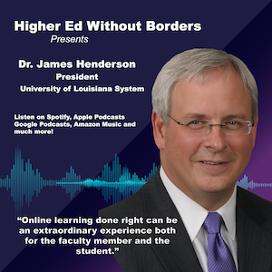 Higher Ed Without Borders speak with President Jim Henderson of the University of Louisiana System – Edu Alliance Journal