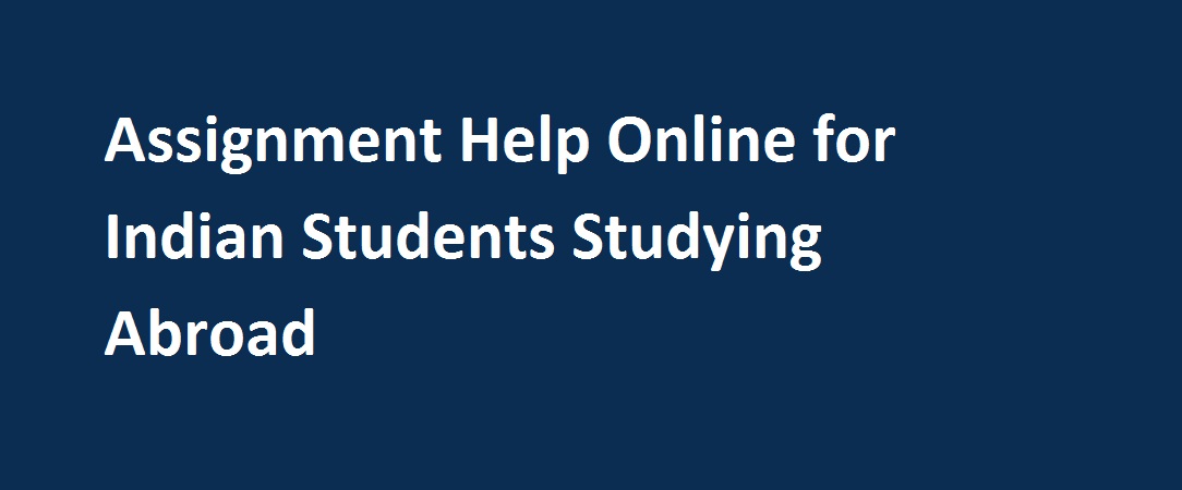 Assignment Help Online for Indian Students Studying Abroad