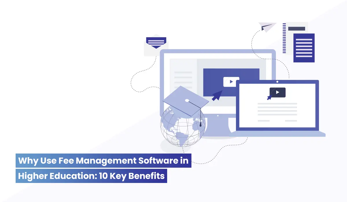 10 Key Benefits of Using Fee Management Software in Higher Education