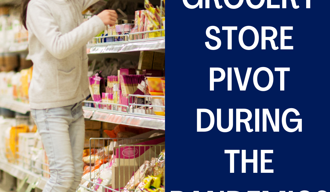 How Did Your Local Grocery Store Pivot During the Pandemic?