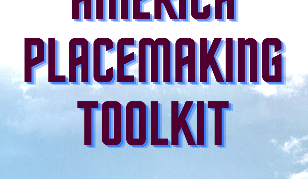 Have You Seen the Rural America Placemaking Toolkit?