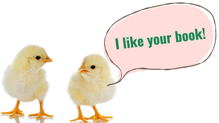 Two baby chickens look at each other. One says, "I like your book" in a speech bubble.