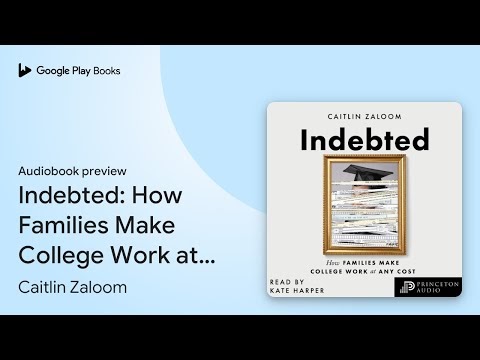 How Families Make College Work at Any Cost (Caitlin Zaloom)