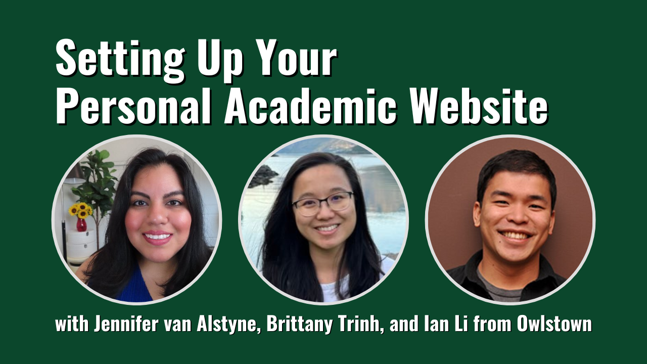 Set Up Your Personal Academic Website with Jennifer van Alstyne, Brittany Trinh, and Ian Li