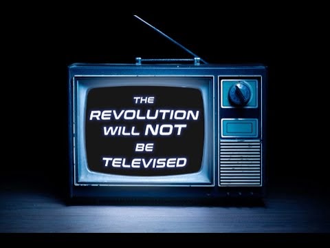 The Revolution Will Not Be Televised (Gil Scott-Heron)