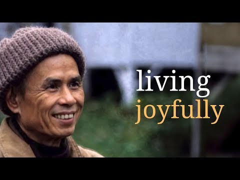 Living Joyfully: Teachings by Thich Nhat Hanh (Plum Village)