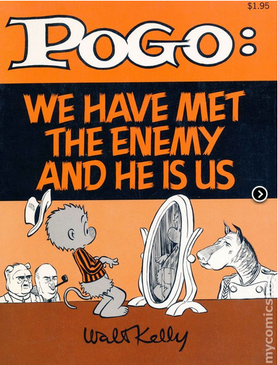We have met the enemy…