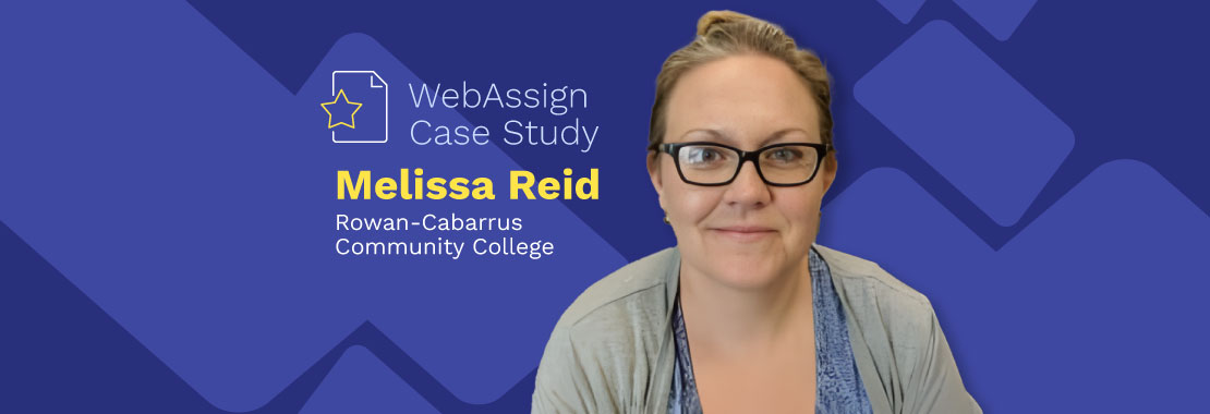 WebAssign case study. Melissa Reid, Rowan Cabarus Community College