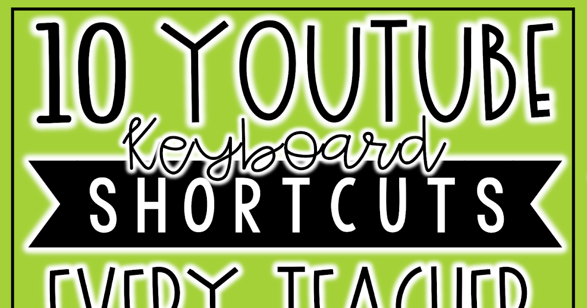Top 10 YouTube Keyboard Shortcuts Every Teacher Needs to Know